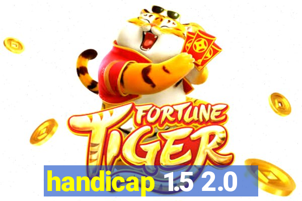 handicap 1.5 2.0